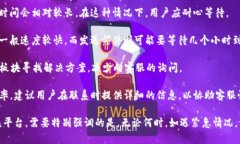 tpWallet有客服吗这个问题是很多用户在使用tpWal