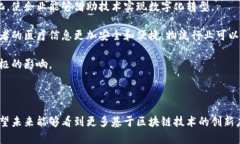 星沙区块链公司是近年来在区块链技术和应用领